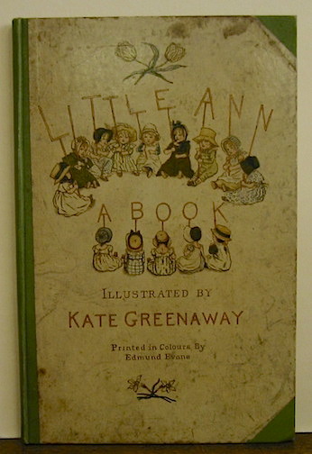 Jane and Ann Taylor Little Ann and other poems... illustrated by Kate Greenaway. Printed in colours by Edmund Evans s.d. (1883) London - New York George Routledge & Sons